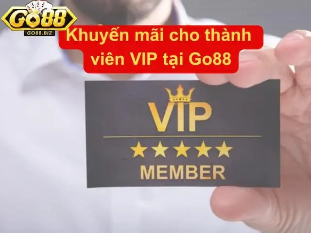 khuyến mãi Go88 Quyền lợi khi trở thành thành viên VIP của Go88